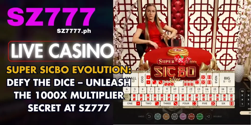 Super Sicbo Evolution: Defy the Dice – Unleash the 1000x Multiplier Secret at Sz777 4 Super Sicbo by evolution Play at Sz777