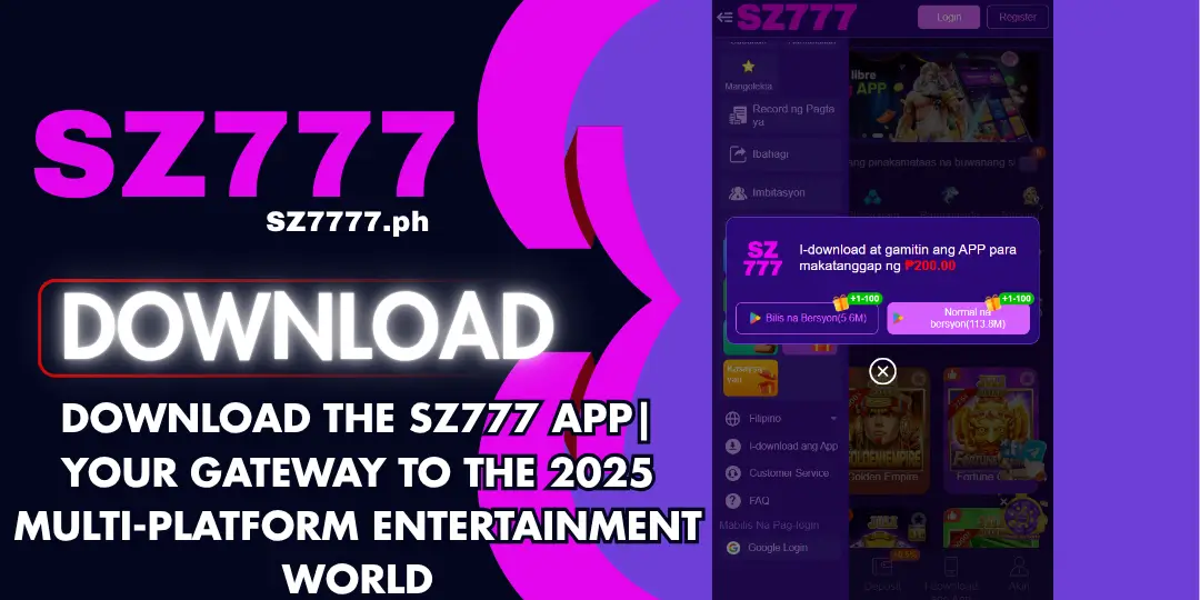 Download the SZ777 App: Your Gateway to the 2025 Multi-Platform Entertainment World 1 download sz777 app